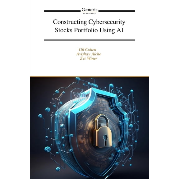 Constructing Cybersecurity Stocks Portfolio Using AI (Paperback)