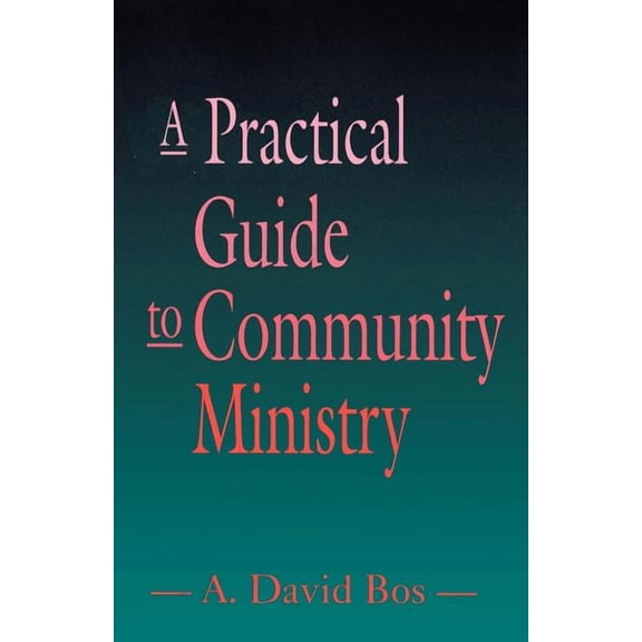 A Practical Guide to Community Ministry (Paperback)