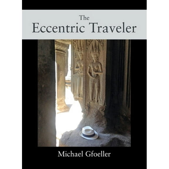 The Eccentric Traveler, (Hardcover)