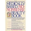 Pre-Owned THE MEDICALLY BASED NO -NONSENSE BEAUTY BOOK (Hardcover) 039448049X 9780394480497