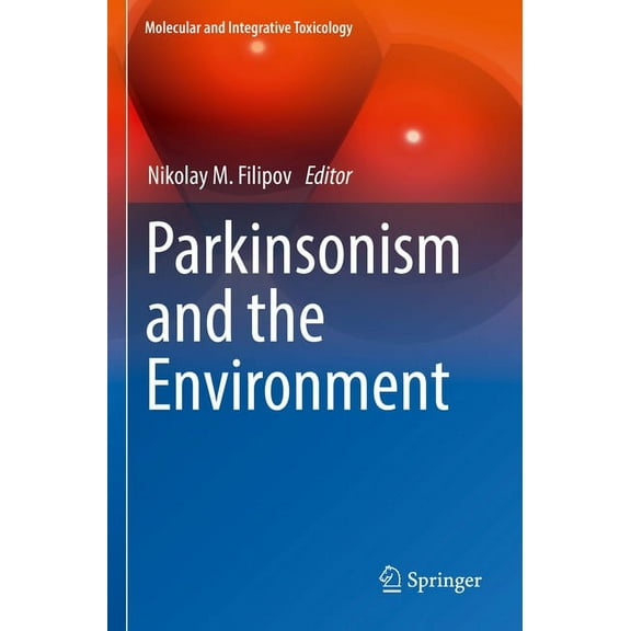 Molecular and Integrative Toxicology Parkinsonism and the Environment, (Paperback)