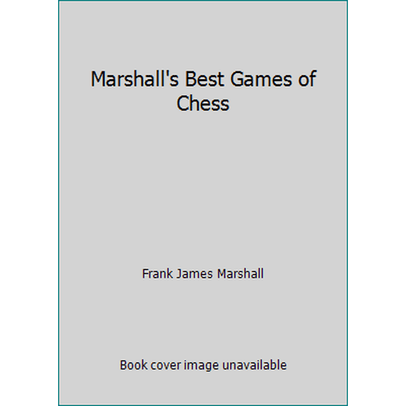 Pre-Owned Marshall's Best Games of Chess (Paperback) 0486206041 9780486206042