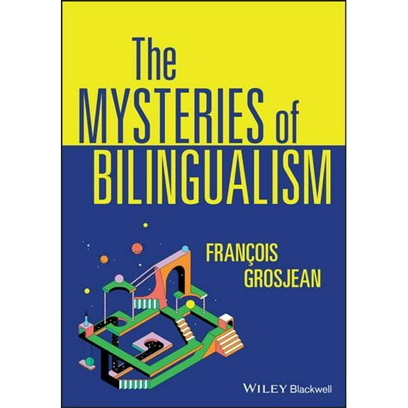 The Mysteries of Bilingualism: Unresolved Issues