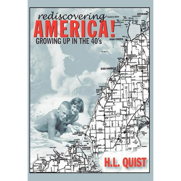 Rediscover America! Growing up in the 40's, (Hardcover)