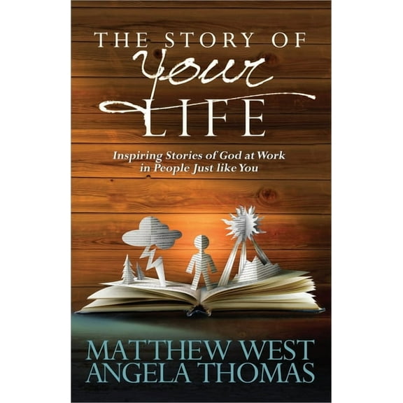 The Story of Your Life : Inspiring Stories of God at Work in People Just like You (Paperback)