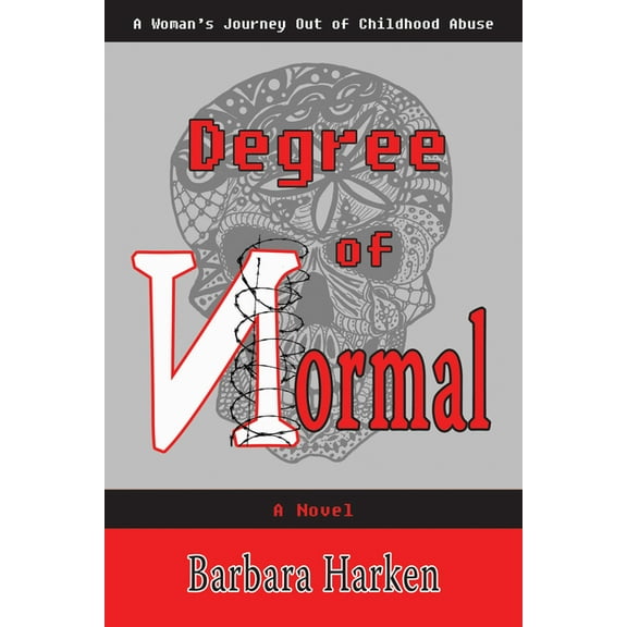 Degree of Normal : A Woman's Journey Out of Childhood Abuse (Paperback)