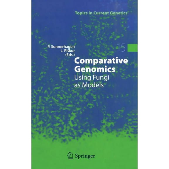 Topics in Current Genetics Comparative Genomics: Using Fungi as Models, Book 15, (Hardcover)