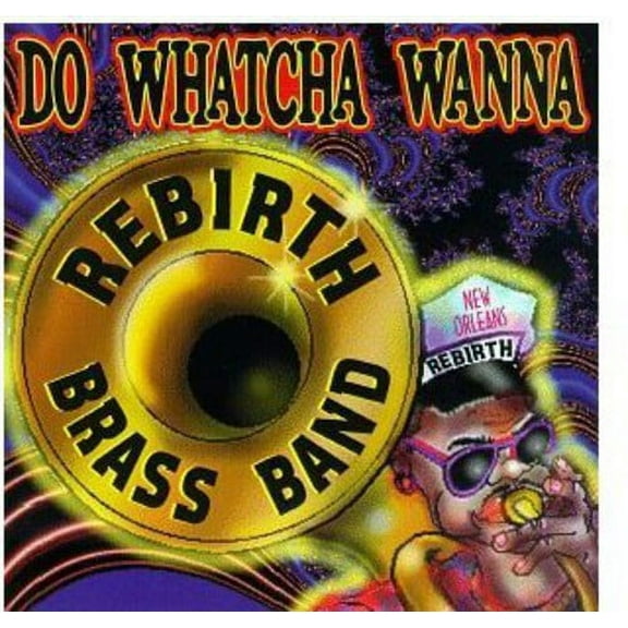 Rebirth Brass Band - Do Watcha Wanna - Music & Performance - CD