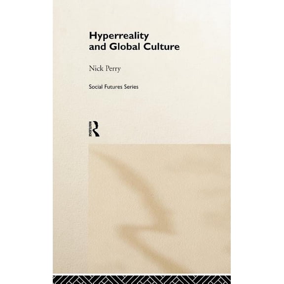 Social Futures HyperReality and Global Culture, (Hardcover)