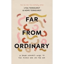 Far from Ordinary: A Young Woman's Guide to the Plans God Has for Her, (Paperback)