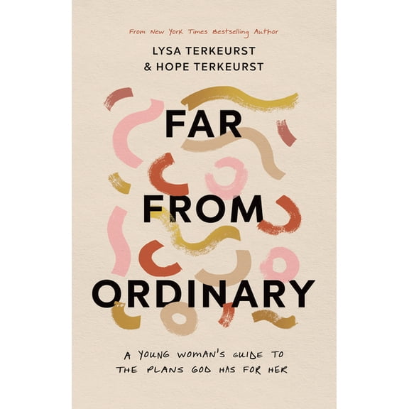 Far from Ordinary: A Young Woman's Guide to the Plans God Has for Her, (Paperback)