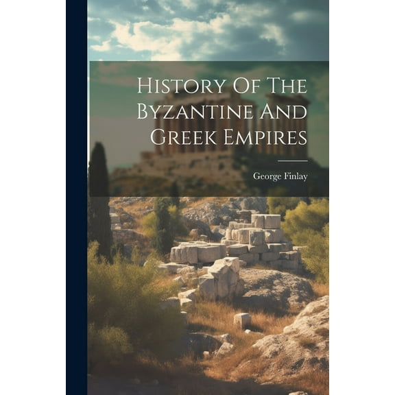 History Of The Byzantine And Greek Empires (Paperback)