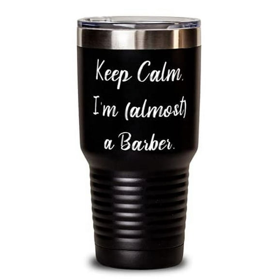 Funny Barber 30oz Tumbler, Keep Calm, I'm (almost) a Barber, For Coworkers, Pres