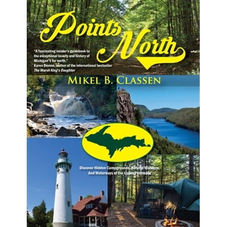 Pre-Owned Points North : Discover Hidden Campgrounds Natural Wonders and Waterways of the Upper Peninsula (Hardcover)