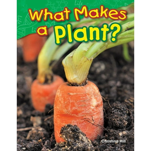 Science: Informational Text What Makes a Plant?, (Paperback)