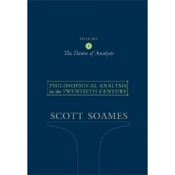 Philosophical Analysis in the Twentieth Century, Volume 1: The Dawn of Analysis, (Paperback)