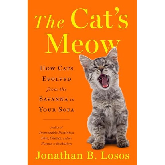 Pre-Owned The Cat's Meow: How Cats Evolved from the Savanna to Your Sofa (Hardcover) 1984878700 9781984878700