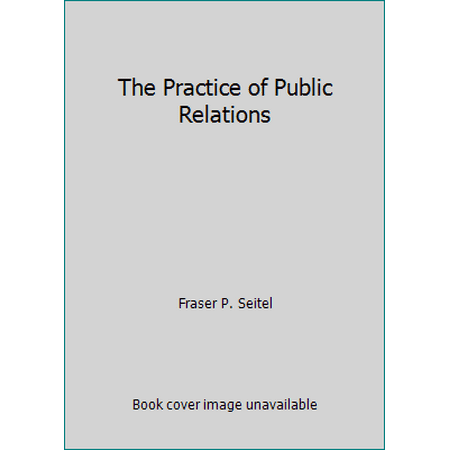 The Practice of Public Relations [Hardcover - Used]