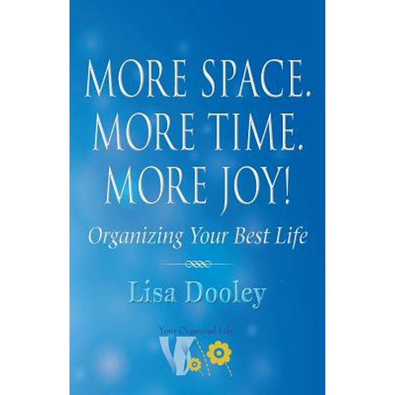 Pre-Owned More Space. More Time. More Joy!: Organizing Your Best Life (Paperback) 1732793387 9781732793385