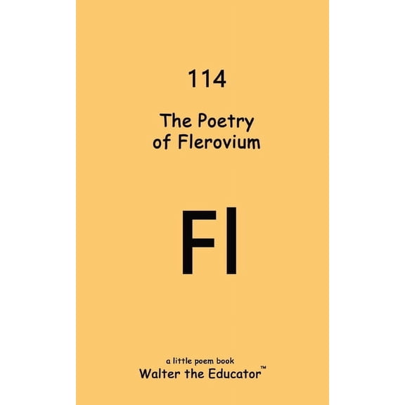 Chemical Element Poetry Book The Poetry of Flerovium, (Paperback)