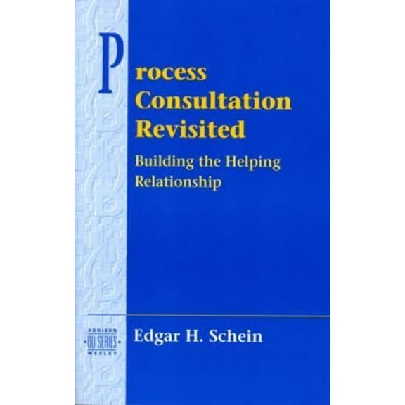 Pre-Owned Process Consultation Revisited: Building the Helping Relationship (Pearson Organizational Development Series) (Paperback) 020134596X 9780201345964