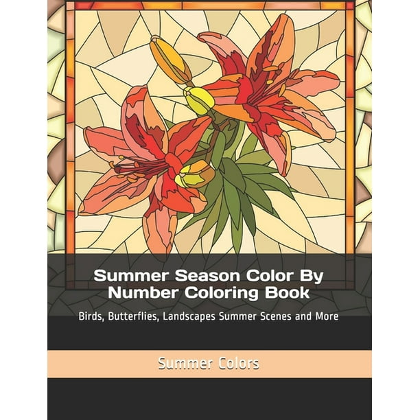 Adult Color by Numbers: Summer Season Color By Number Coloring Book: Birds, Butterflies, Landscapes Summer Scenes and More (Paperback)