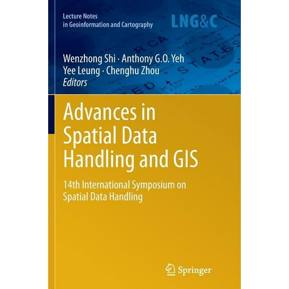 Lecture Notes in Geoinformation and Cart Advances in Spatial Data Handling and GIS: 14th International Symposium on Spatial Data Handling, (Paperback)