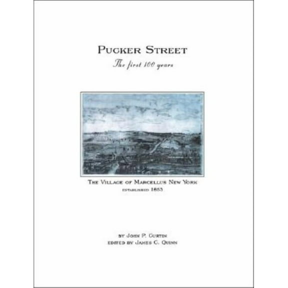 Pucker Street - the First 100 Years: A History of the Village of Marcellus, (Paperback)