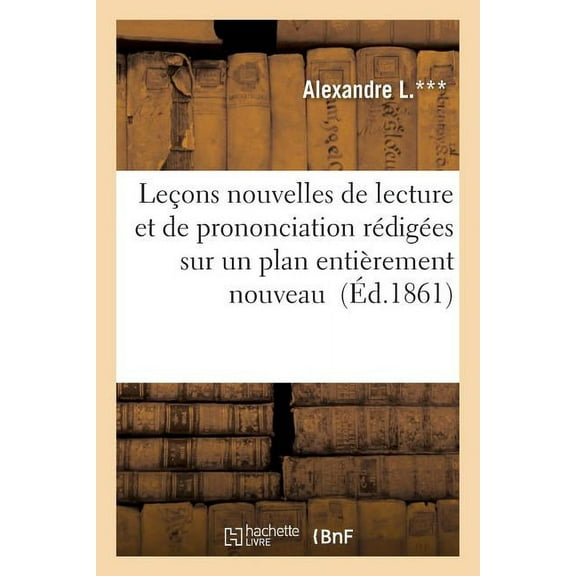 Langues: Leçons Nouvelles de Lecture Et de Prononciation Rédigées Sur Un Plan Entièrement Nouveau (Paperback)