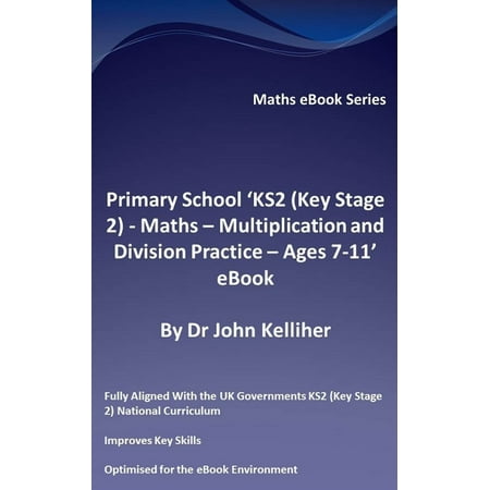 Primary School ‘KS2 (Key Stage 2) - Maths – Multiplication and Division Practice - Ages 7-11’ eBook -