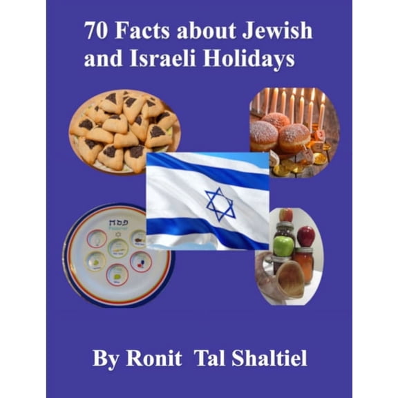 70 Facts about Jewish and Israeli Holidays for kids: Jewish High Holidays, Hannukkah, Purim, Passover, Counting of the O, (Paperback)