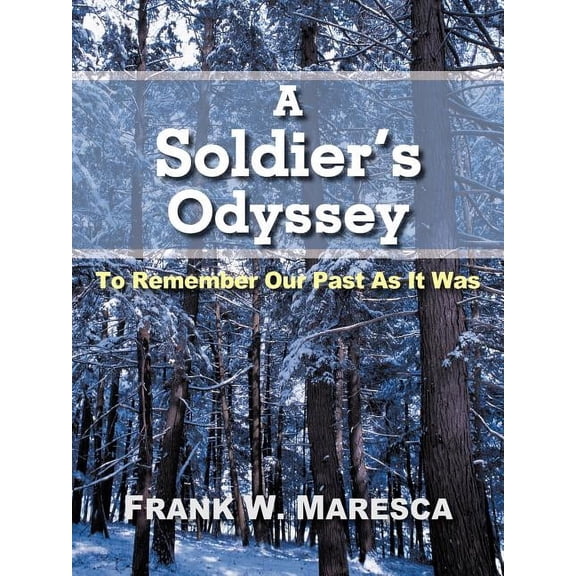 A Soldier's Odyssey: To Remember Our Past as It Was, (Paperback)