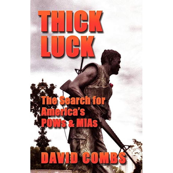 Pre-Owned Thick Luck: The Search for POWs & MIAs (Paperback) 1601450176 9781601450173