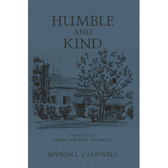 Humble and Kind: The Story of Frank and Faye Caldwell, (Paperback)