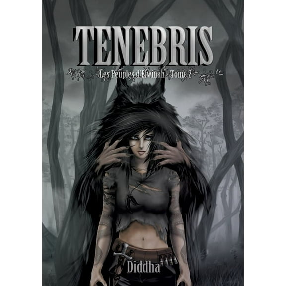 Tenebris: Les Peuples d'Elwinah, tome 2, (Paperback)
