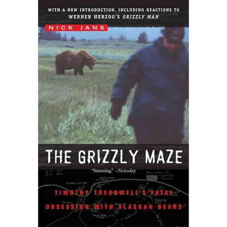 The Grizzly Maze: Timothy Treadwell's Fatal Obsession With Alaskan Bears