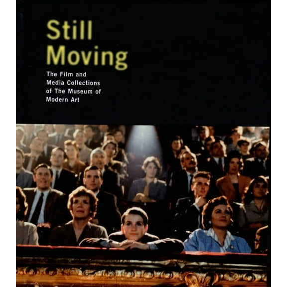 Still Moving: The Film and Media Collections of the Museum of Modern Art, (Hardcover)