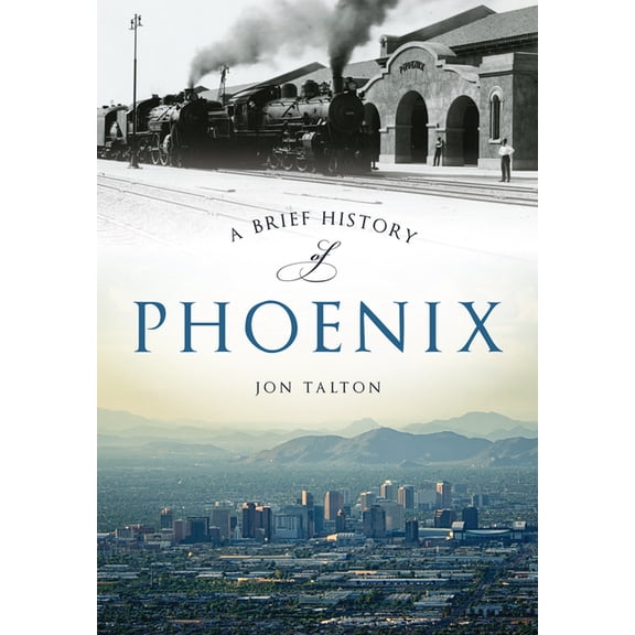 Brief History A Brief History of Phoenix, (Paperback)