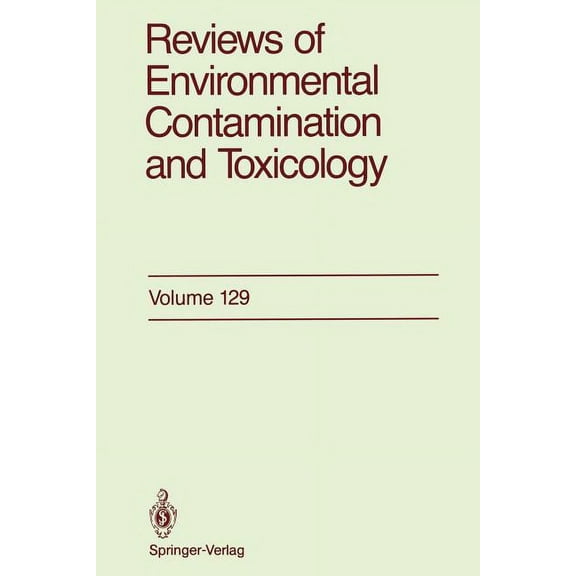 Reviews of Environmental Contamination a Reviews of Environmental Contamination and Toxicology: Continuation of Residue Reviews, Book 129, (Paperback)