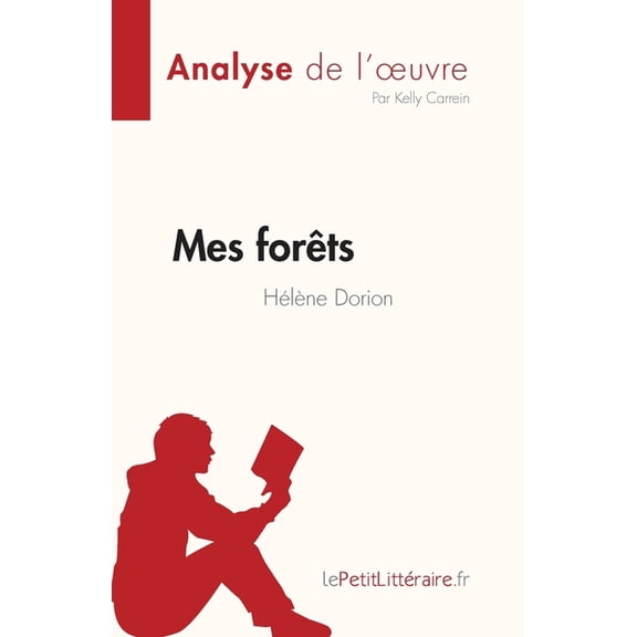 Mes forêts de Hélène Dorion (Fiche de lecture): Analyse complète et résumé détaillé de l'oeuvre, (Paperback)