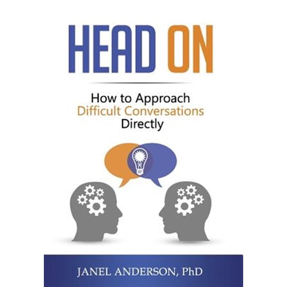 Head On: How to Approach Difficult Conversations Directly (Hardcover)