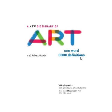 A New Dictionary of Art: One word - 3000 definitions, (Hardcover)