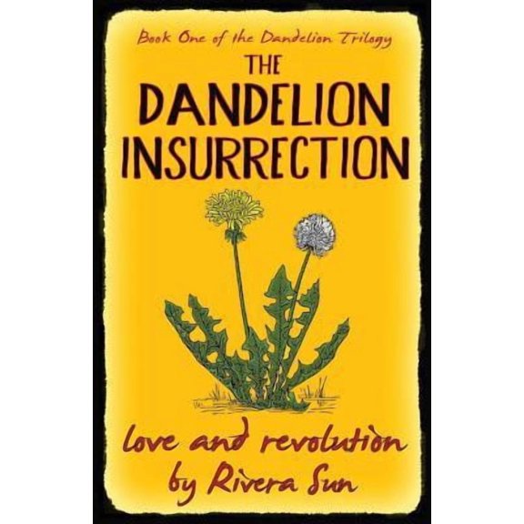 Dandelion Trilogy`: The Dandelion Insurrection - Love and Revolution - (Paperback)