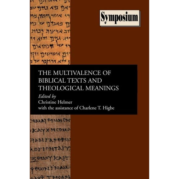 The Multivalence of Biblical Texts and Theological Meanings (Paperback) by Christine Helmer, Charlene T Higbe