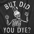 thumbnail image 2 of Mens But Did You Dye T Shirt Funny Easter Sunday Egg Decorating Meme Tee for Guys Graphic Tees, 2 of 9