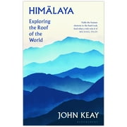 Himalaya: Exploring the Roof of the World [Paperback] Keay, John