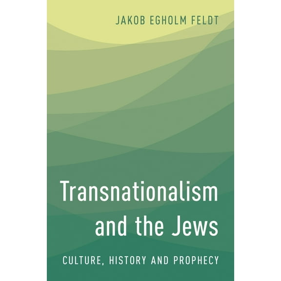 Transnationalism and the Jews: Culture, History and Prophecy, (Paperback)