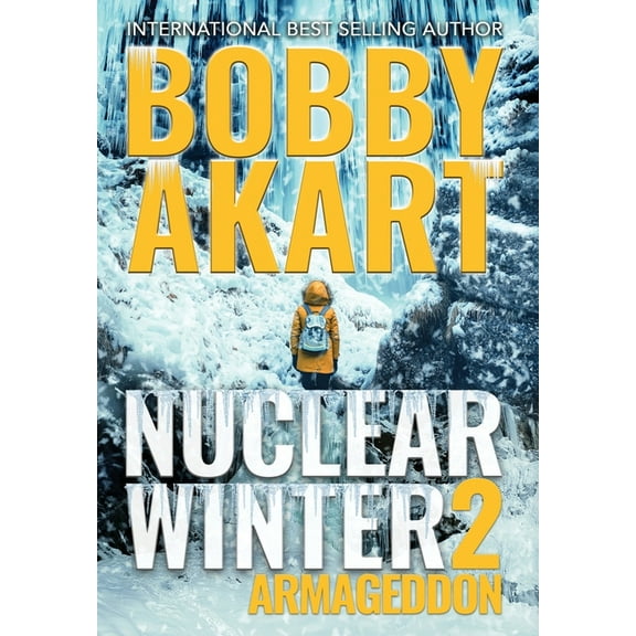 Nuclear Winter Nuclear Winter Armageddon: Post Apocalyptic Survival Thriller, Book 2, (Hardcover)