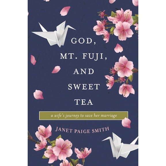 Pre-Owned God, Mt. Fuji, and Sweet Tea: A Wife's Journey to Save Her Marriage (Paperback) 1649491867 9781649491862