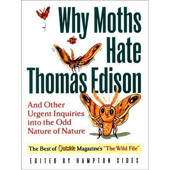 Outside Books Why Moths Hate Thomas Edison: And Other Urgent Inquires Into the Odd Nature of Nature, Book 0, (Paperback)
